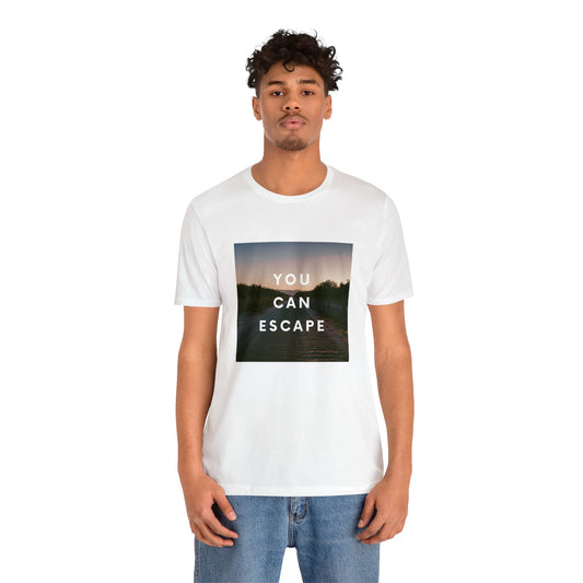 You Can Escape T Shirt